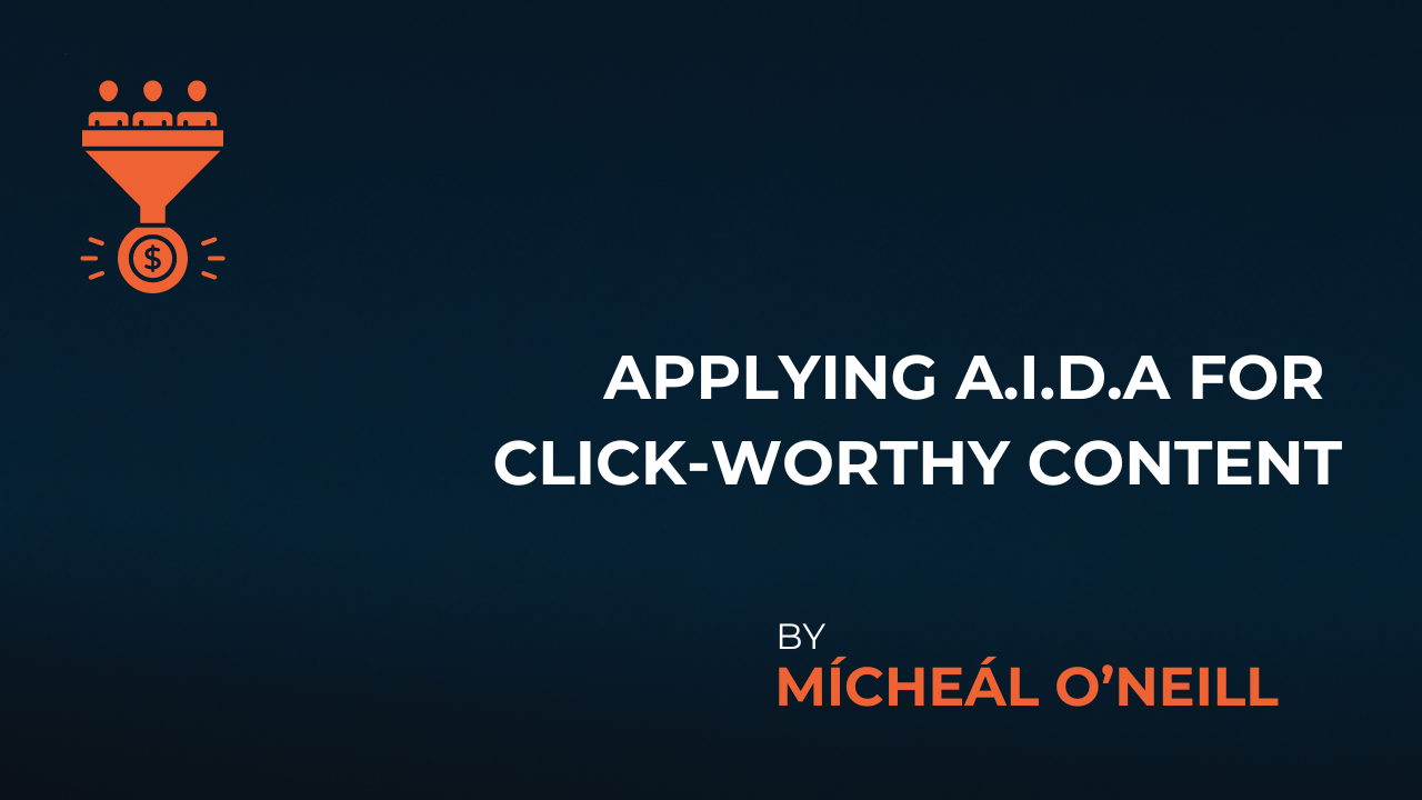 Applying A.I.D.A for Click-Worthy Content
