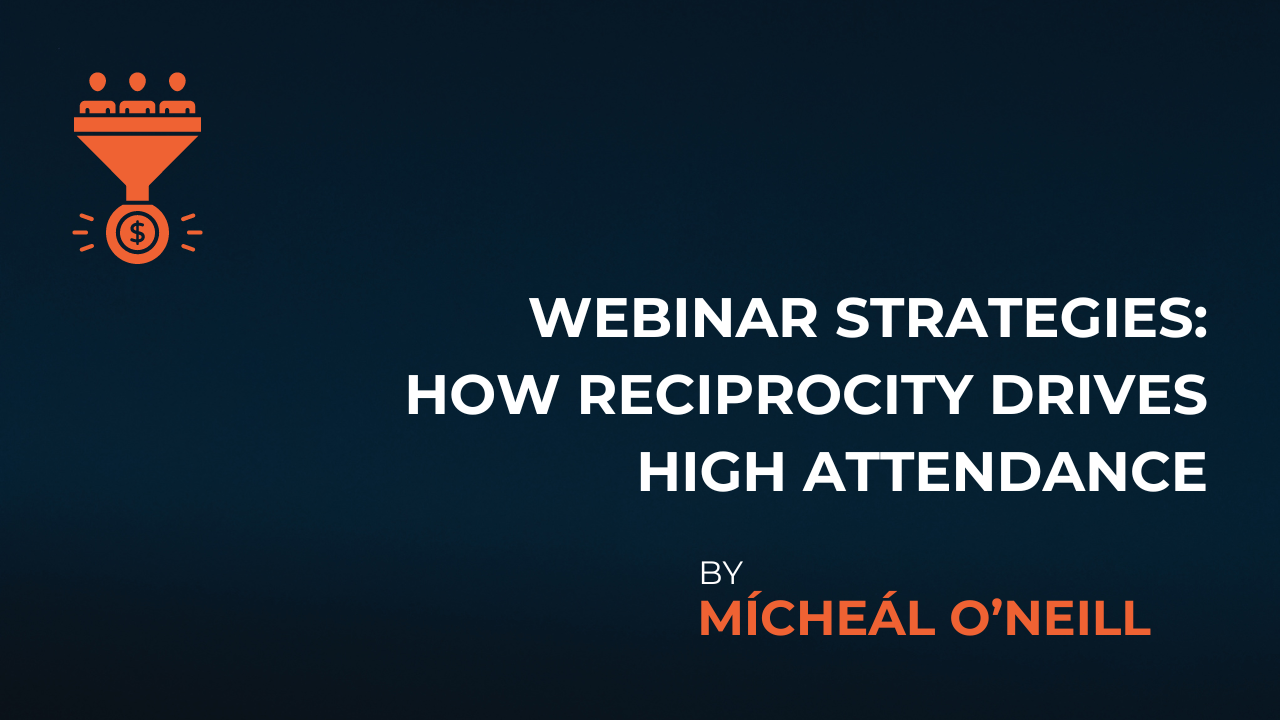 Webinar Strategies: How Reciprocity Drives High Attendance
