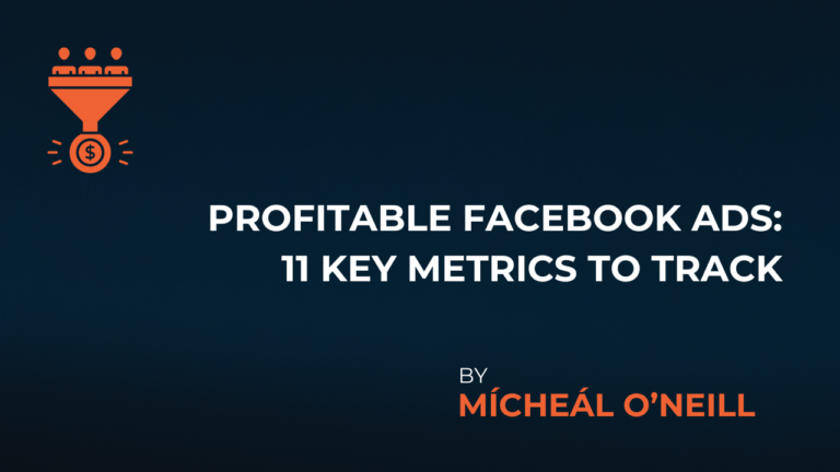Profitable Facebook Ads: 11 Key Metrics to Track