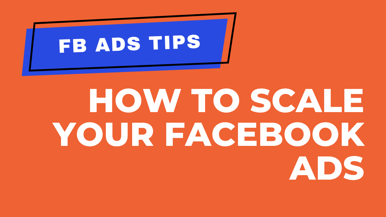How to Scale Your Facebook Ads