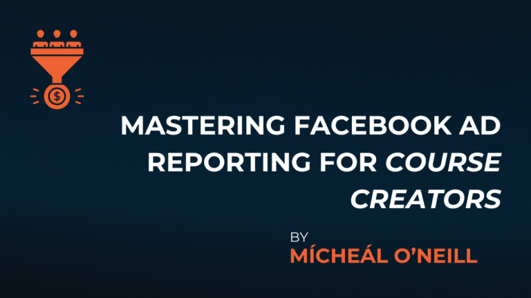 Mastering Facebook Ad Reporting for Course Creators